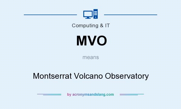 What does MVO mean? It stands for Montserrat Volcano Observatory