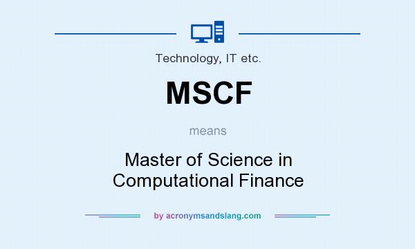 What does MSCF mean? It stands for Master of Science in Computational Finance
