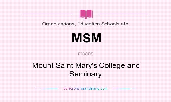 What does MSM mean? It stands for Mount Saint Mary`s College and Seminary