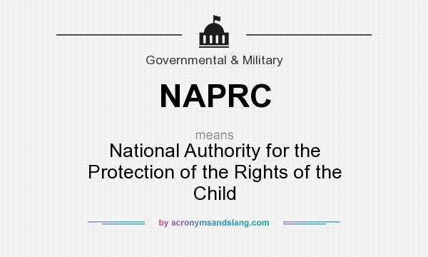 What does NAPRC mean? It stands for National Authority for the Protection of the Rights of the Child