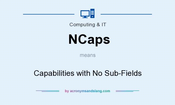 What does NCaps mean? It stands for Capabilities with No Sub-Fields