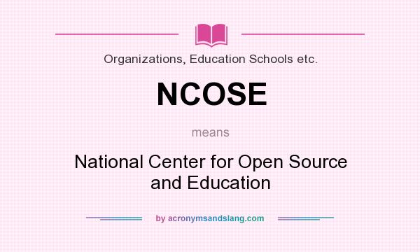 What does NCOSE mean? It stands for National Center for Open Source and Education