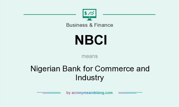 What does NBCI mean? It stands for Nigerian Bank for Commerce and Industry