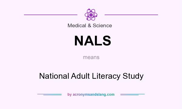 What does NALS mean? It stands for National Adult Literacy Study