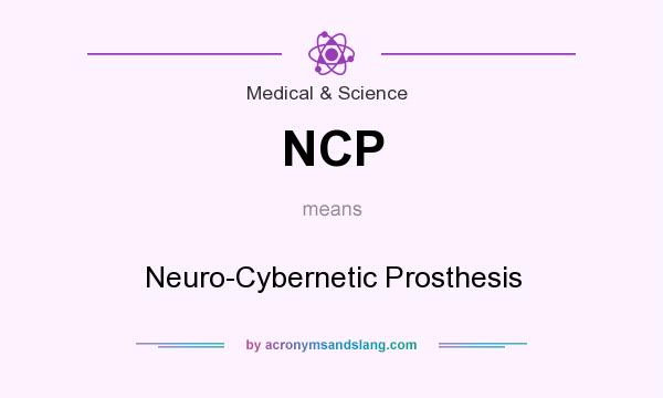 What does NCP mean? It stands for Neuro-Cybernetic Prosthesis