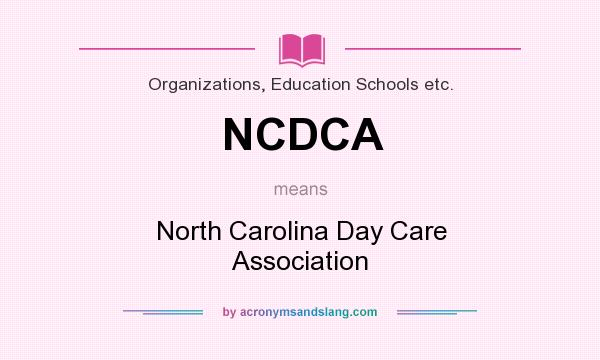 What does NCDCA mean? It stands for North Carolina Day Care Association