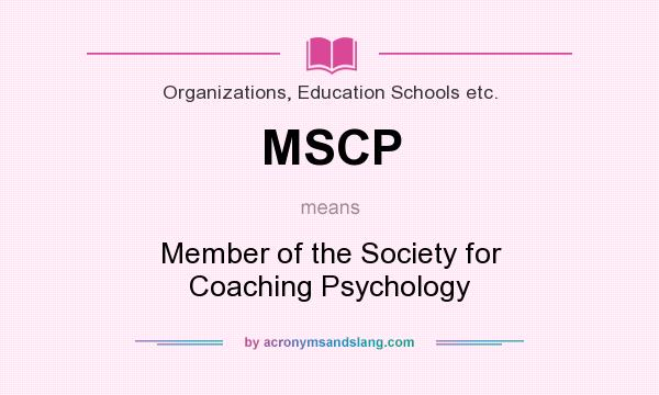 What does MSCP mean? It stands for Member of the Society for Coaching Psychology