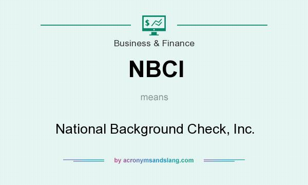What does NBCI mean? It stands for National Background Check, Inc.