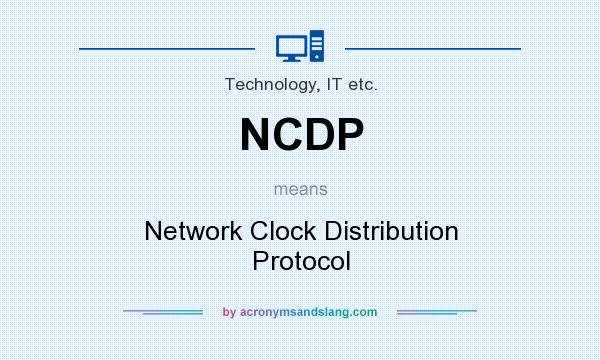 What does NCDP mean? It stands for Network Clock Distribution Protocol