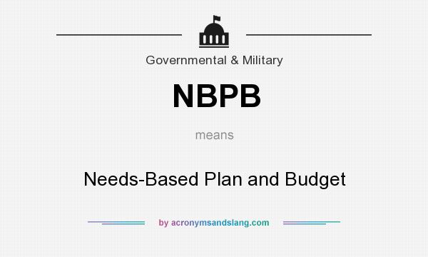 What does NBPB mean? It stands for Needs-Based Plan and Budget
