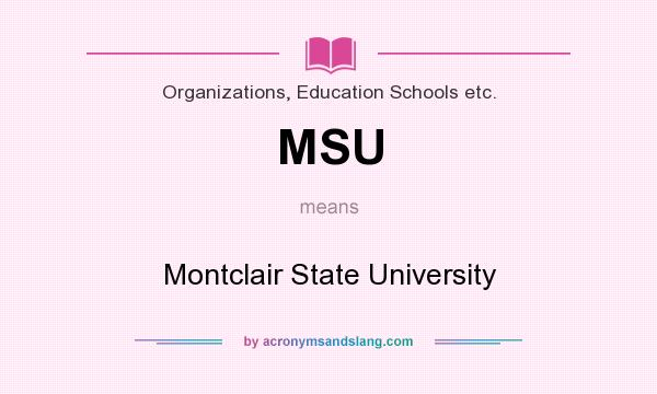 What does MSU mean? It stands for Montclair State University