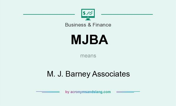 What does MJBA mean? It stands for M. J. Barney Associates