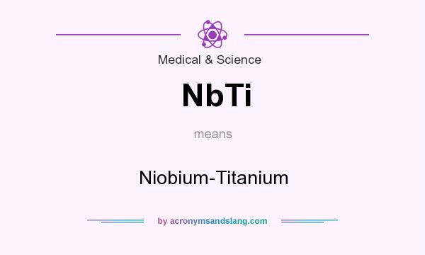 What does NbTi mean? It stands for Niobium-Titanium