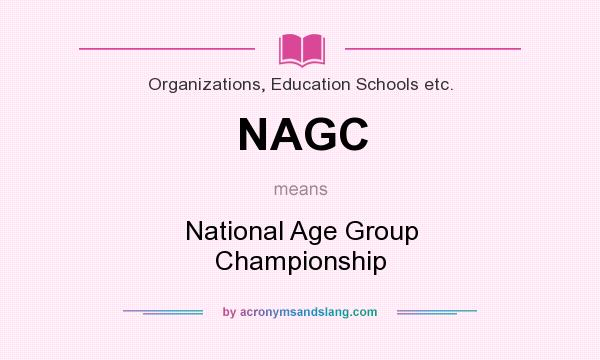 What does NAGC mean? It stands for National Age Group Championship