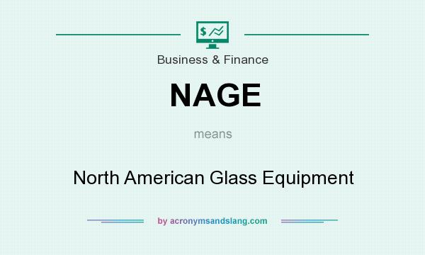 What does NAGE mean? It stands for North American Glass Equipment
