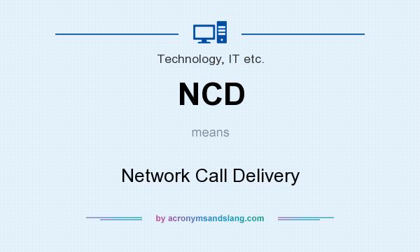 What does NCD mean? It stands for Network Call Delivery