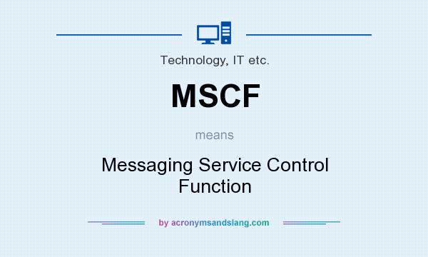 What does MSCF mean? It stands for Messaging Service Control Function