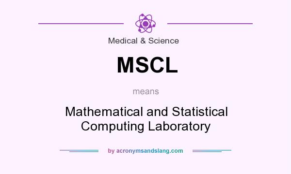 What does MSCL mean? It stands for Mathematical and Statistical Computing Laboratory
