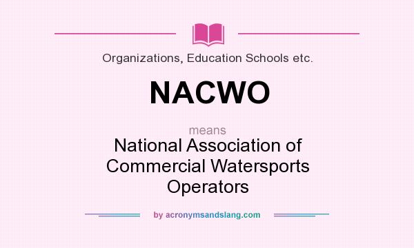 What does NACWO mean? It stands for National Association of Commercial Watersports Operators