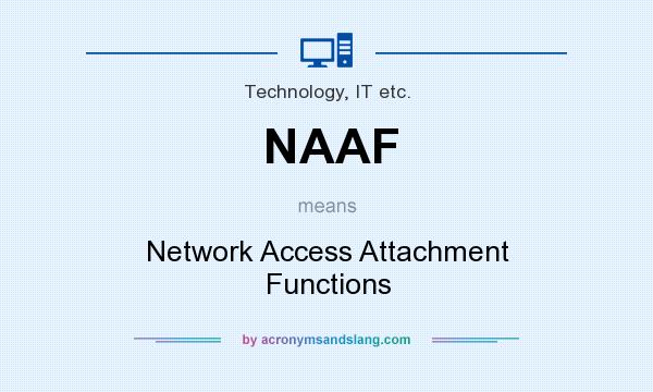 What does NAAF mean? It stands for Network Access Attachment Functions