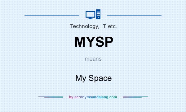 What does MYSP mean? It stands for My Space