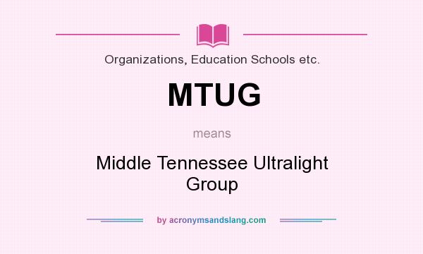 What does MTUG mean? It stands for Middle Tennessee Ultralight Group