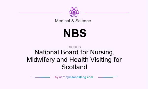 What does NBS mean? It stands for National Board for Nursing, Midwifery and Health Visiting for Scotland