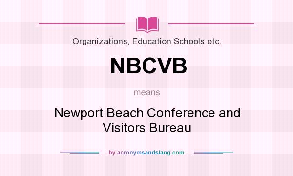 What does NBCVB mean? It stands for Newport Beach Conference and Visitors Bureau