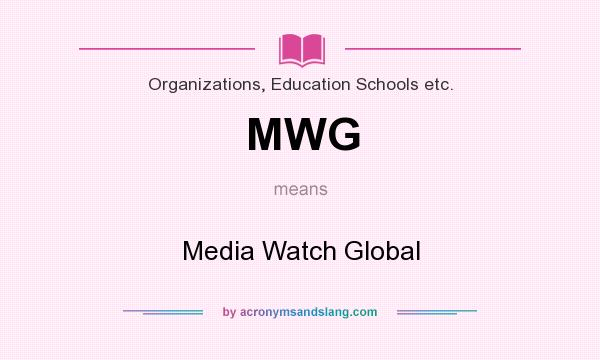 What does MWG mean? It stands for Media Watch Global