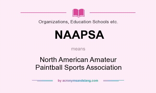 What does NAAPSA mean? It stands for North American Amateur Paintball Sports Association