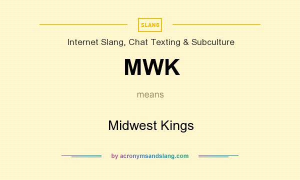 What does MWK mean? It stands for Midwest Kings