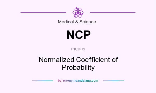 What does NCP mean? It stands for Normalized Coefficient of Probability
