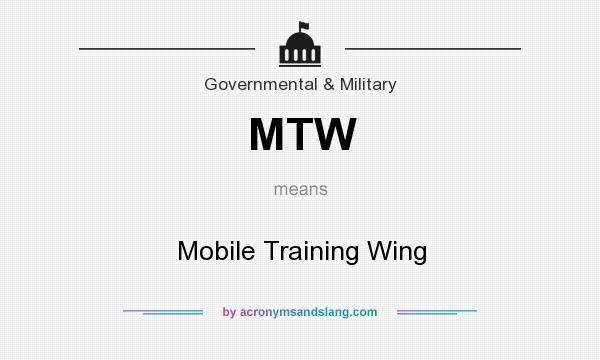 What does MTW mean? It stands for Mobile Training Wing