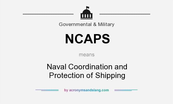 What does NCAPS mean? It stands for Naval Coordination and Protection of Shipping