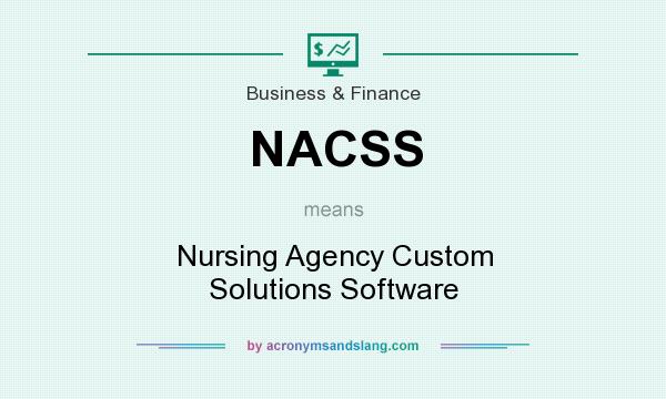 What does NACSS mean? It stands for Nursing Agency Custom Solutions Software