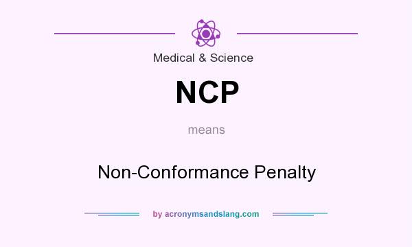 What does NCP mean? It stands for Non-Conformance Penalty