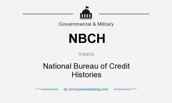 What does NBCH mean? It stands for National Bureau of Credit Histories