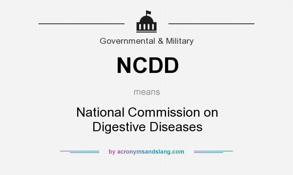 What does NCDD mean? It stands for National Commission on Digestive Diseases