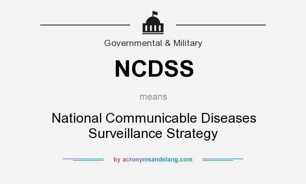 What does NCDSS mean? It stands for National Communicable Diseases Surveillance Strategy