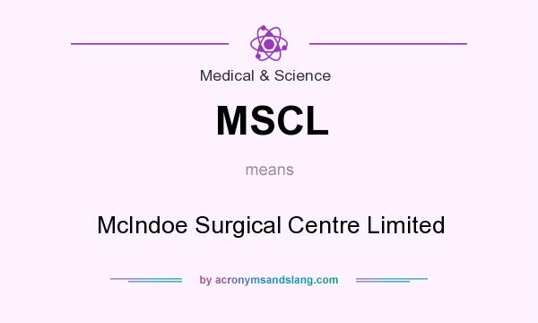 What does MSCL mean? It stands for McIndoe Surgical Centre Limited