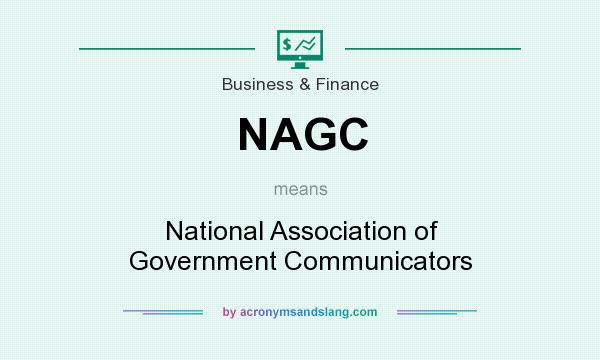What does NAGC mean? It stands for National Association of Government Communicators