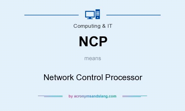 What does NCP mean? It stands for Network Control Processor