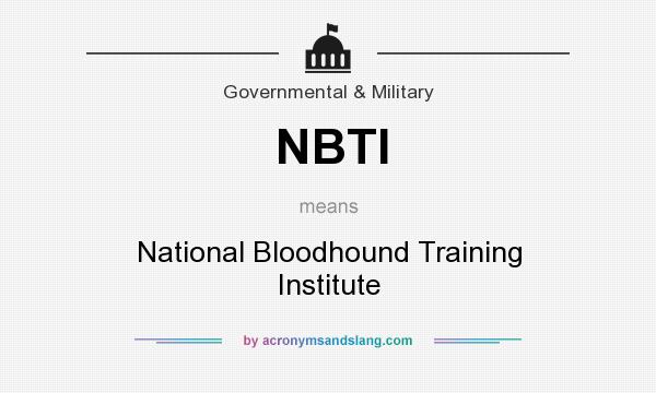 What does NBTI mean? It stands for National Bloodhound Training Institute