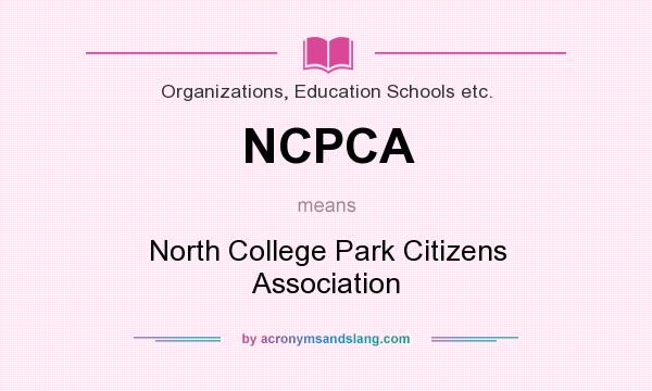What does NCPCA mean? It stands for North College Park Citizens Association