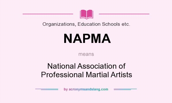 What does NAPMA mean? It stands for National Association of Professional Martial Artists