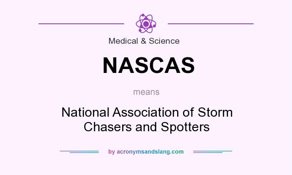 What does NASCAS mean? It stands for National Association of Storm Chasers and Spotters