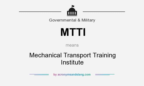 What does MTTI mean? It stands for Mechanical Transport Training Institute