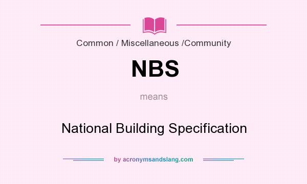 What does NBS mean? It stands for National Building Specification