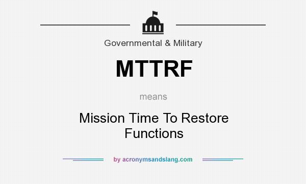 What does MTTRF mean? It stands for Mission Time To Restore Functions