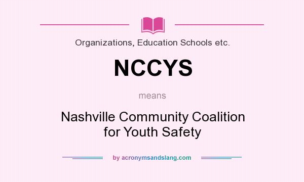 What does NCCYS mean? It stands for Nashville Community Coalition for Youth Safety